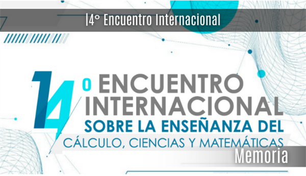 14° Encuentro Internacional Sobre la enseñanza del Cálculo, ciencias y matemática. Septiembre, 2023.