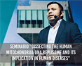 Seminario "Dissecting the human mitochondrial DNA replisome and its implication in human diseases"