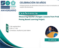 Conferencia: Measuring teacher changes: Lessons from Problem-Posing Based Learning Project.