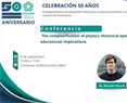 Conferencia: The complexification of physics: Historical episodes and educational implications.