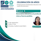 Mesa 6: Matemática educativa y la producción académica en México: perspectivas, retos y futuros posibles.