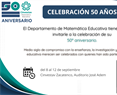 El Departamento de Matemática Educativa tiene el honor de invitarle a la celebración de su 50º Aniversario