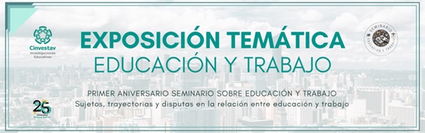 Exposición temática: Educación y Trabajo